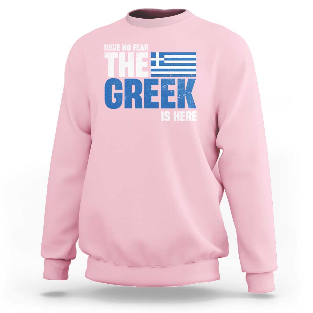 Proud Greece Sweatshirt Have No Fear The Greek Is Here