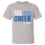 Proud Greece T Shirt Have No Fear The Greek Is Here