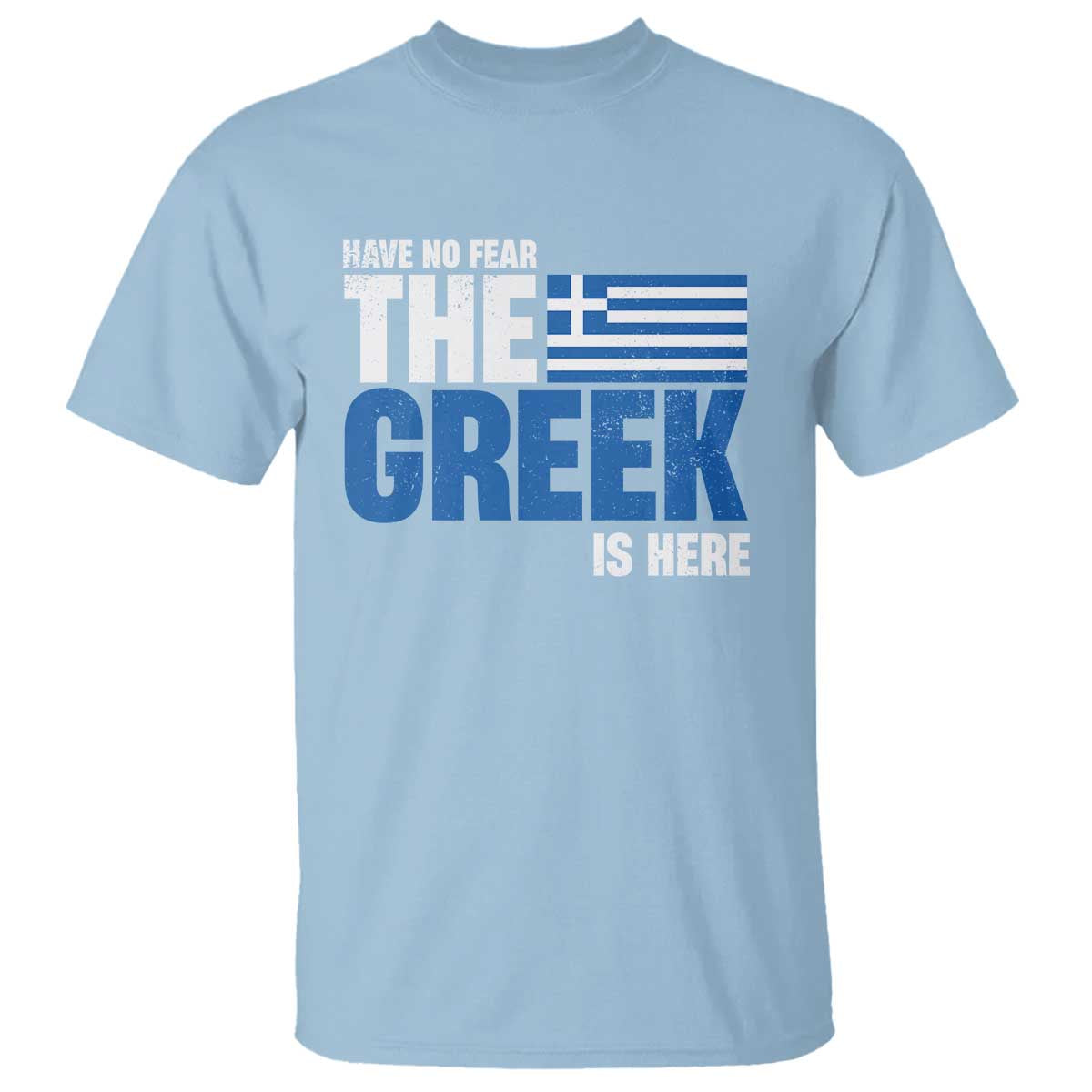 Proud Greece T Shirt Have No Fear The Greek Is Here