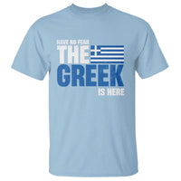 Proud Greece T Shirt Have No Fear The Greek Is Here