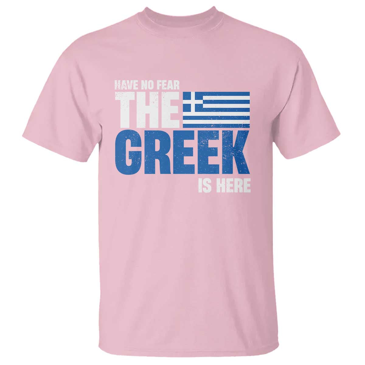 Proud Greece T Shirt Have No Fear The Greek Is Here