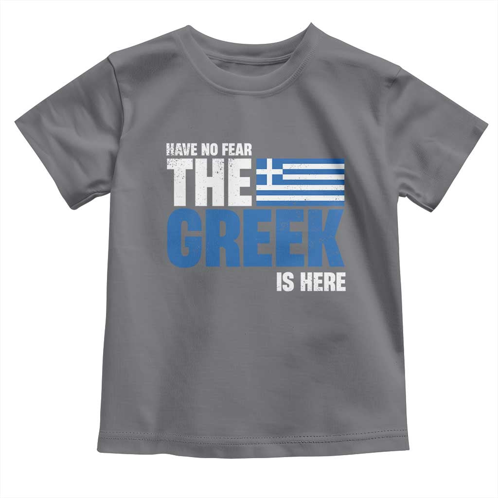 Proud Greece Toddler T Shirt Have No Fear The Greek Is Here
