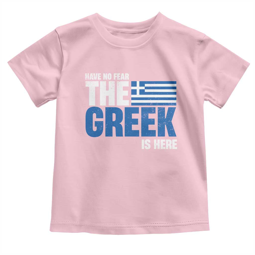Proud Greece Toddler T Shirt Have No Fear The Greek Is Here