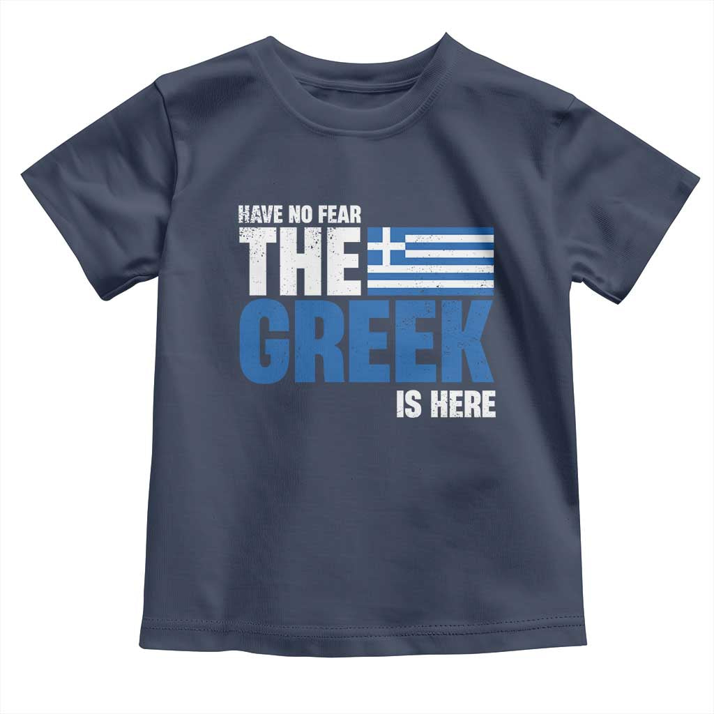 Proud Greece Toddler T Shirt Have No Fear The Greek Is Here