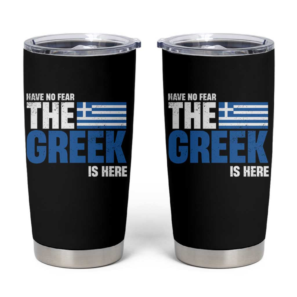 Proud Greece Tumbler Cup Have No Fear The Greek Is Here