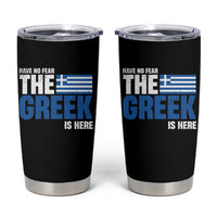 Proud Greece Tumbler Cup Have No Fear The Greek Is Here