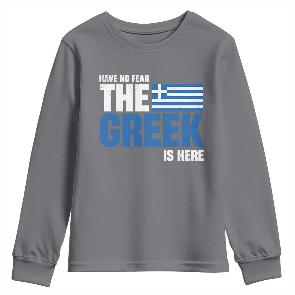 Proud Greece Youth Sweatshirt Have No Fear The Greek Is Here