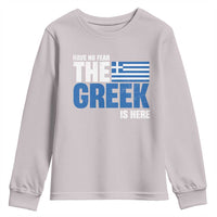 Proud Greece Youth Sweatshirt Have No Fear The Greek Is Here