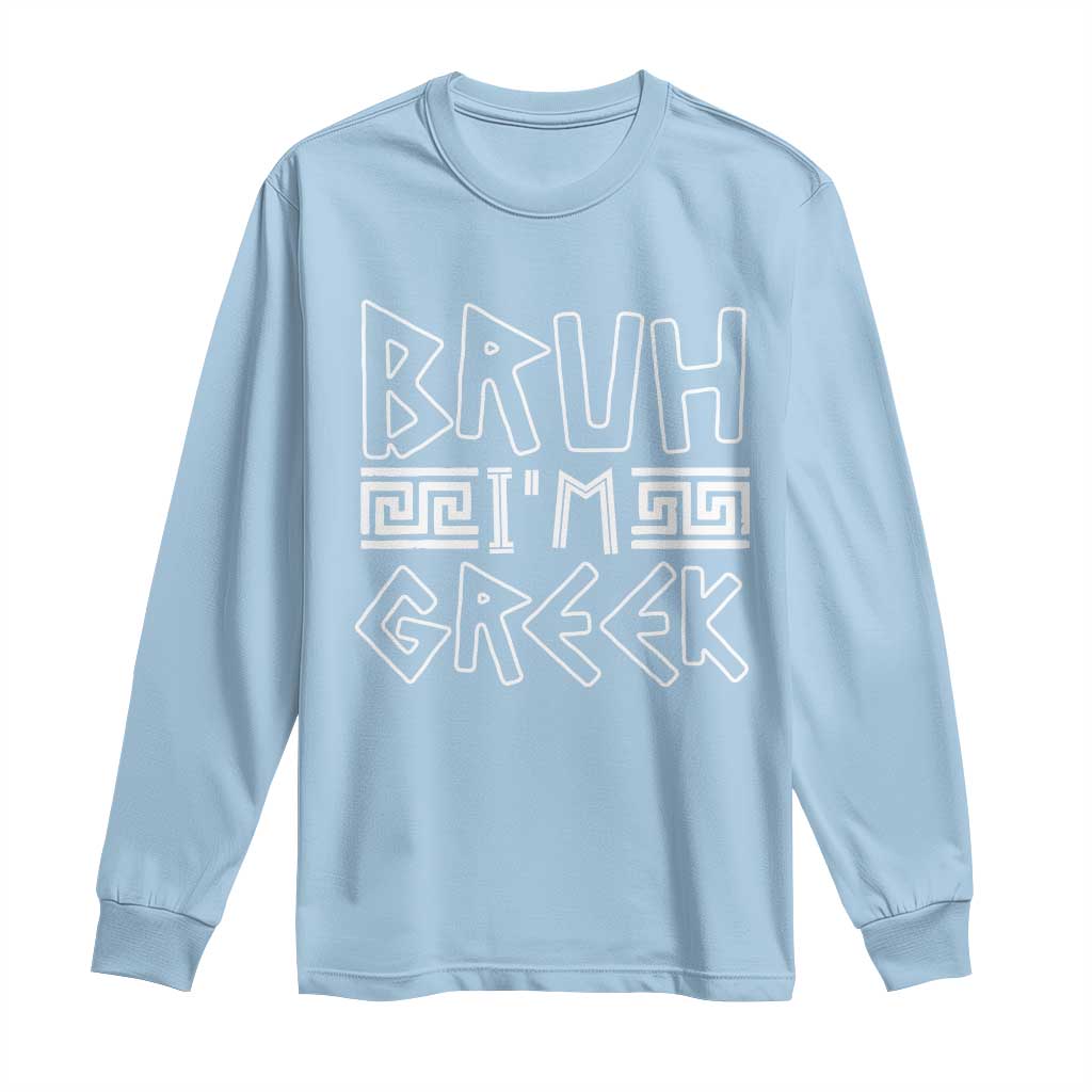 Proud Greece Long Sleeve Shirt Bruh I'm Greek