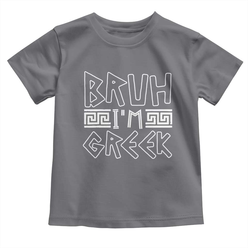 Proud Greece Toddler T Shirt Bruh I'm Greek