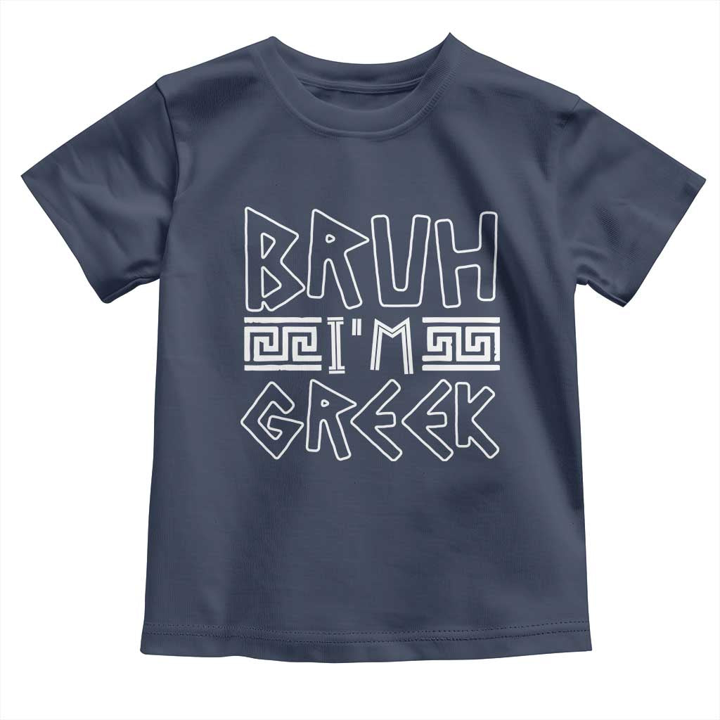 Proud Greece Toddler T Shirt Bruh I'm Greek