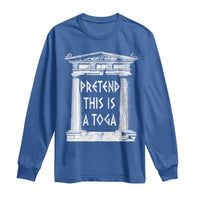 Greek Pride Long Sleeve Shirt Pretend This Is A Toga Party