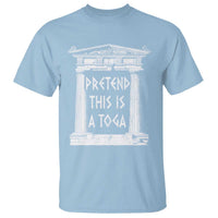 Greek Pride T Shirt Pretend This Is A Toga Party