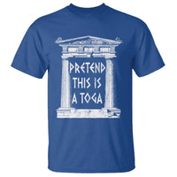 Greek Pride T Shirt Pretend This Is A Toga Party