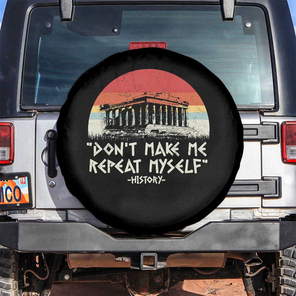 Funny History Don't Make Me Repeat Myself Spare Tire Cover