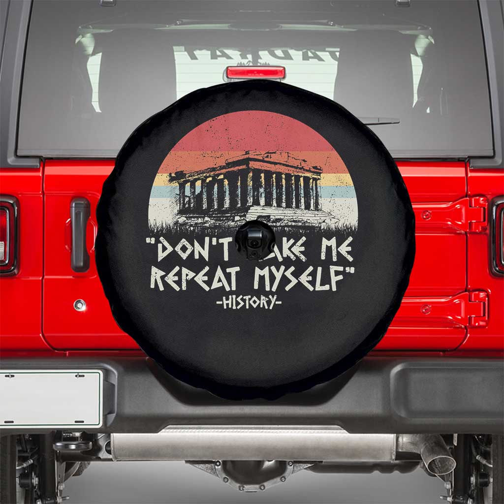 Funny History Don't Make Me Repeat Myself Spare Tire Cover