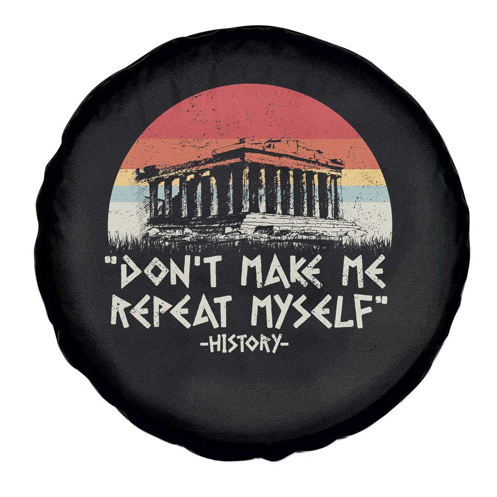 Funny History Don't Make Me Repeat Myself Spare Tire Cover