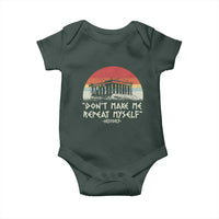 Funny History Don't Make Me Repeat Myself Baby Onesie
