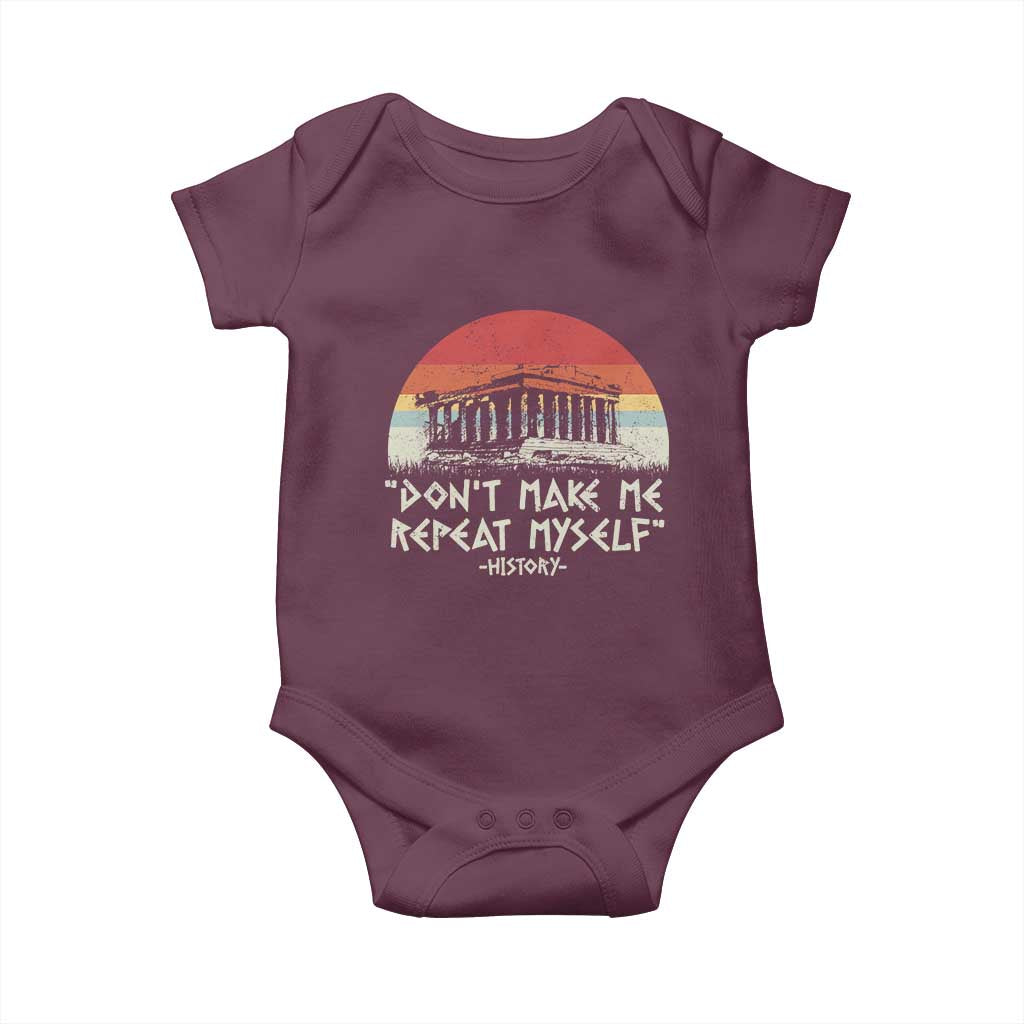 Funny History Don't Make Me Repeat Myself Baby Onesie