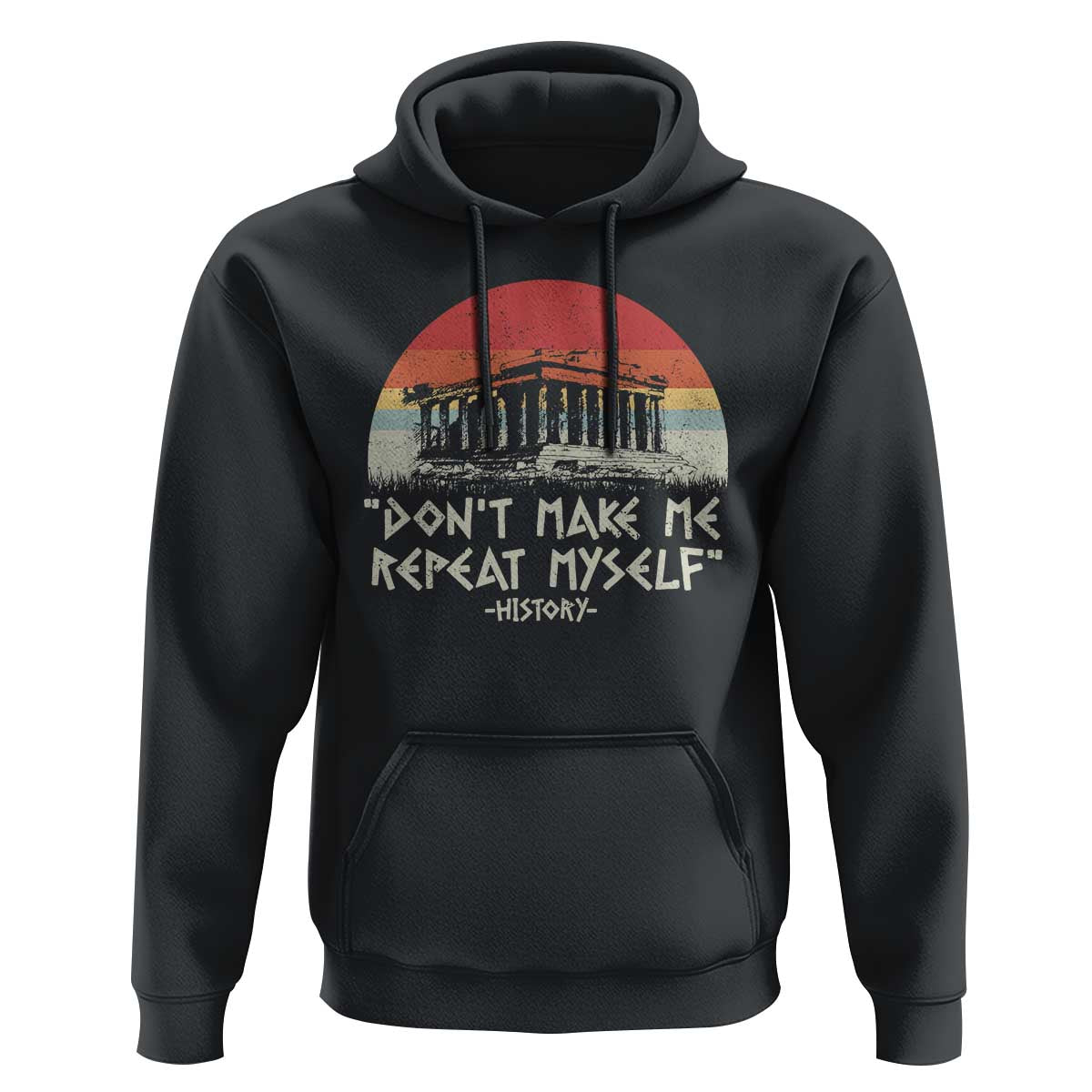 Funny History Don't Make Me Repeat Myself Hoodie