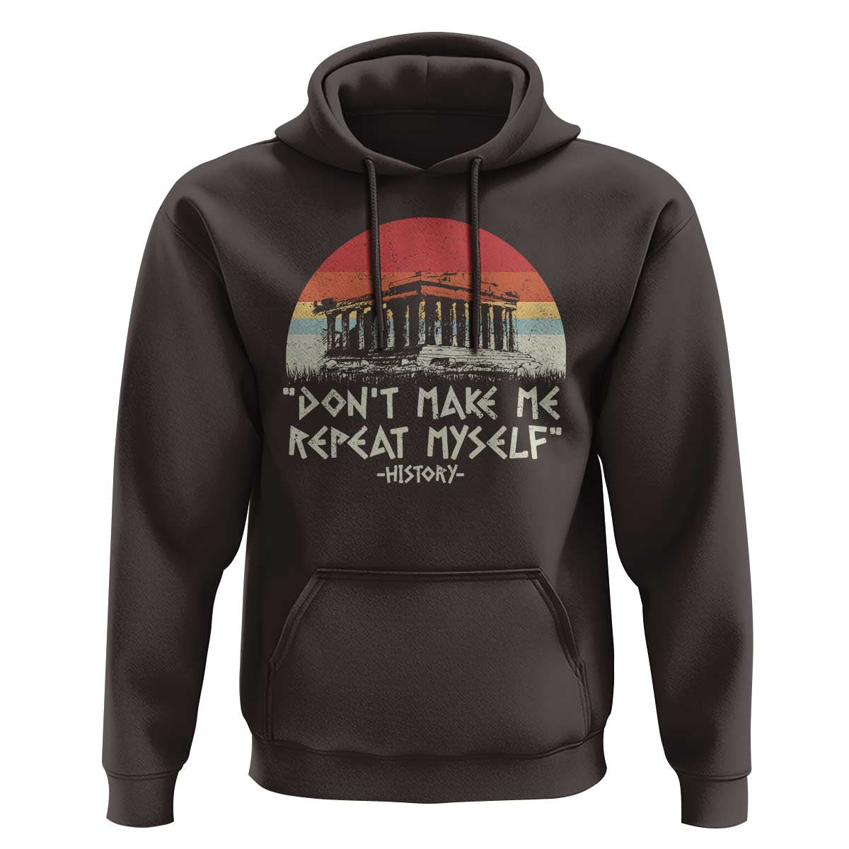 Funny History Don't Make Me Repeat Myself Hoodie