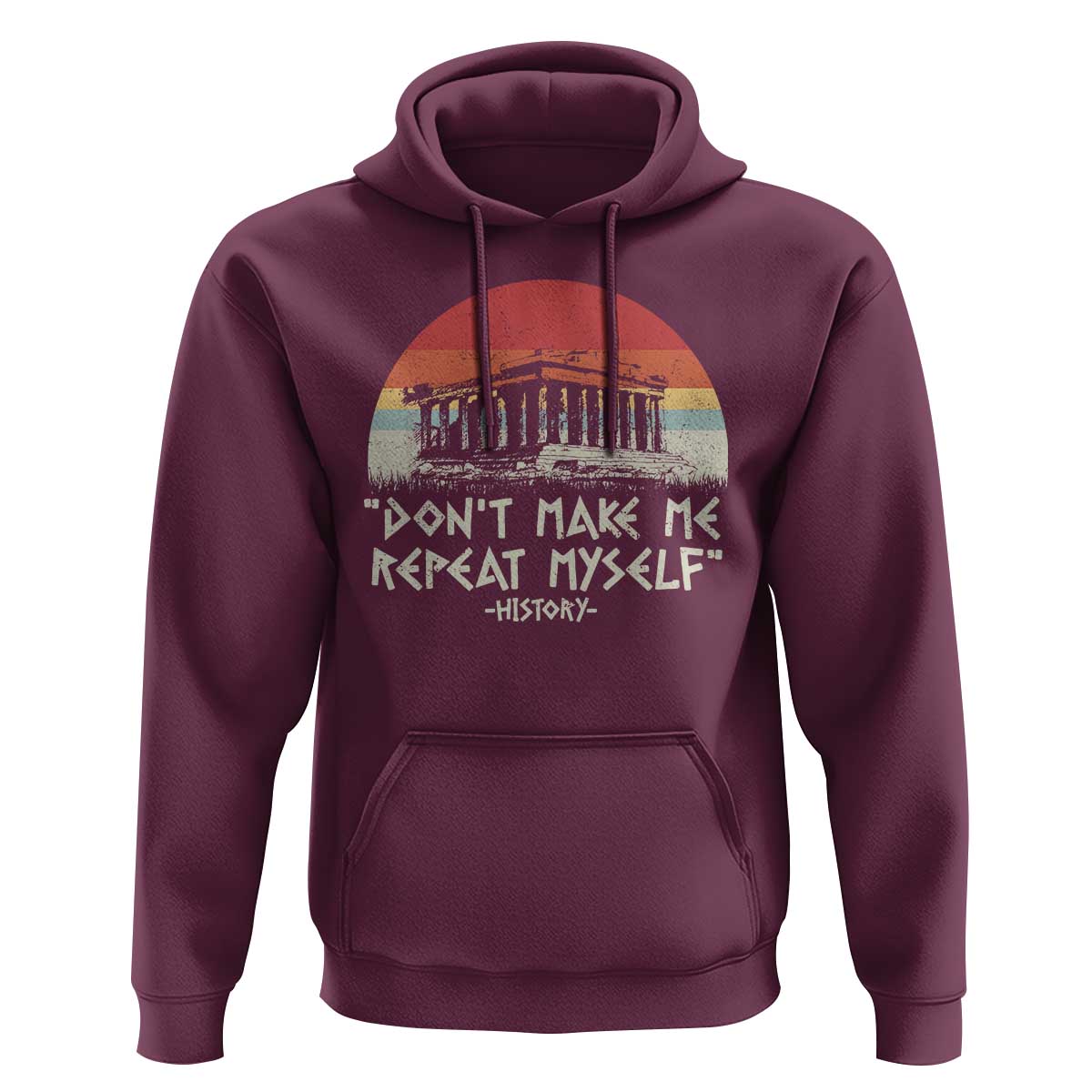 Funny History Don't Make Me Repeat Myself Hoodie
