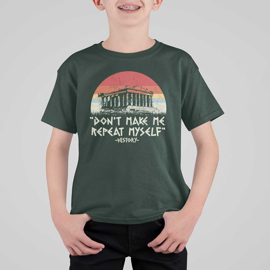 Funny History Don't Make Me Repeat Myself T Shirt For Kid