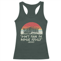 Funny History Don't Make Me Repeat Myself Racerback Tank Top