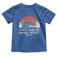 Funny History Don't Make Me Repeat Myself Toddler T Shirt
