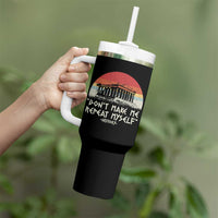 Funny History Don't Make Me Repeat Myself Tumbler With Handle