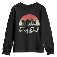 Funny History Don't Make Me Repeat Myself Youth Sweatshirt