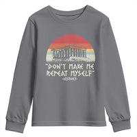 Funny History Don't Make Me Repeat Myself Youth Sweatshirt