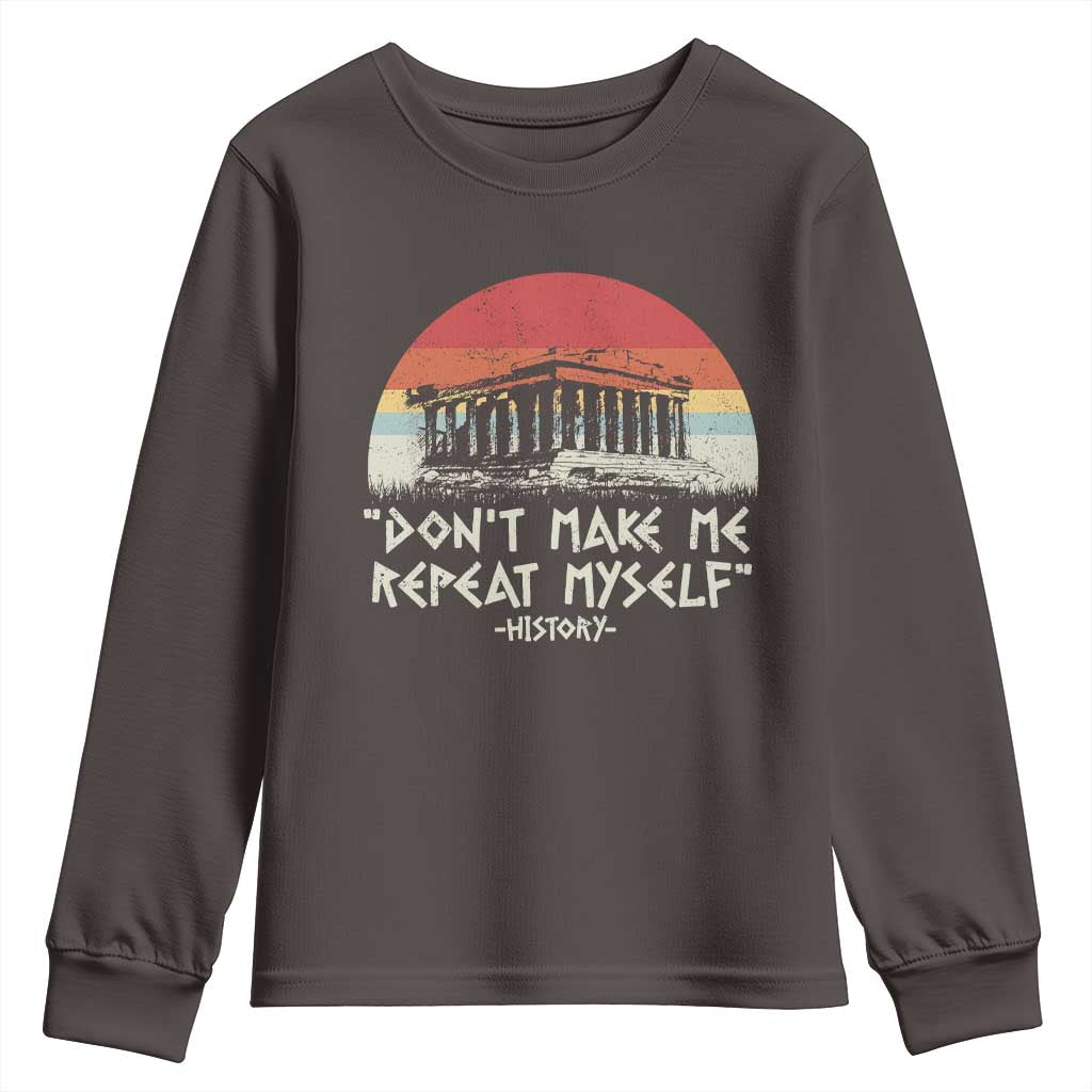 Funny History Don't Make Me Repeat Myself Youth Sweatshirt