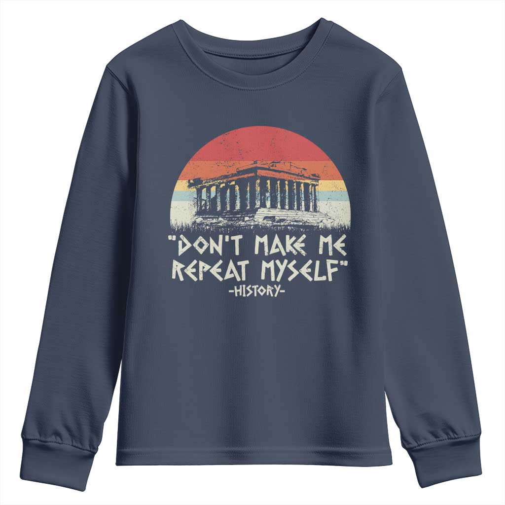 Funny History Don't Make Me Repeat Myself Youth Sweatshirt