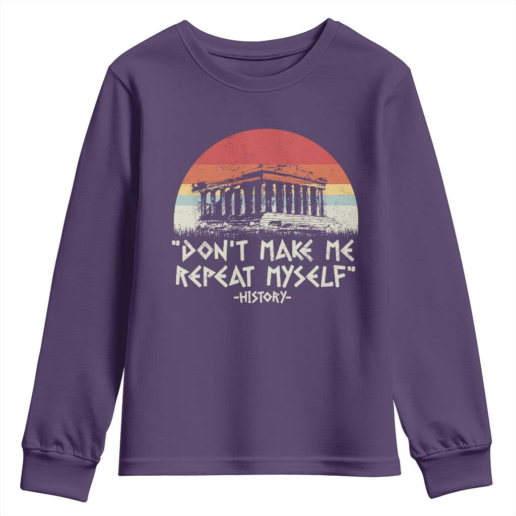 Funny History Don't Make Me Repeat Myself Youth Sweatshirt