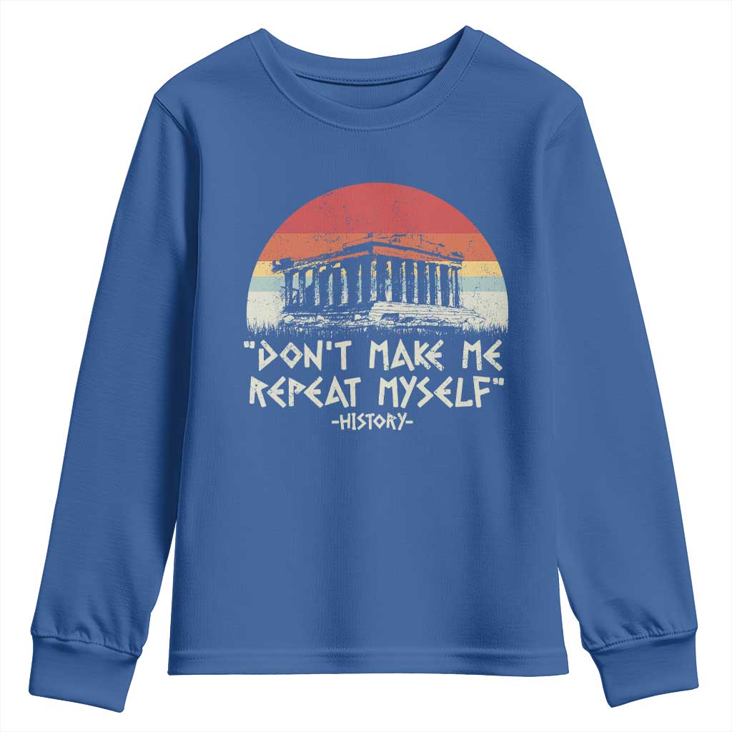 Funny History Don't Make Me Repeat Myself Youth Sweatshirt