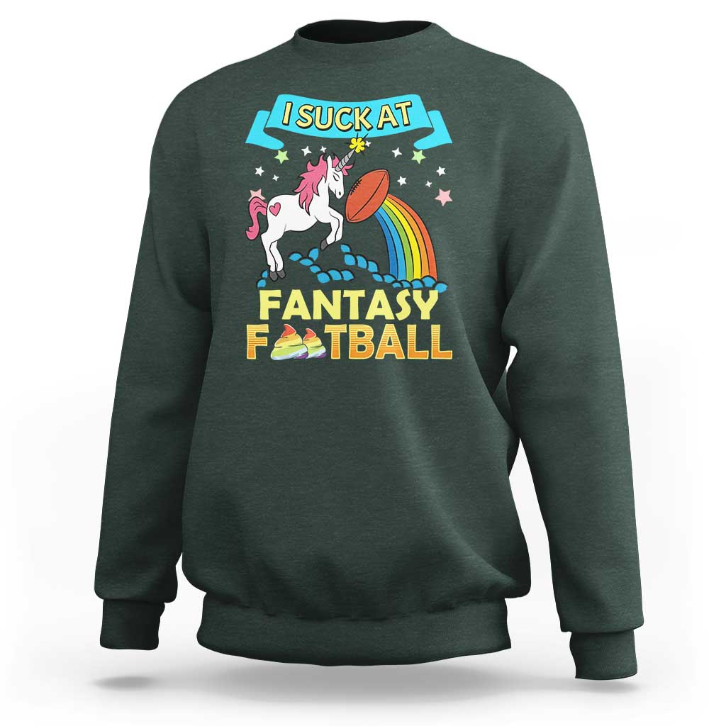 Funny I Suck At Fantasy Football Sweatshirt Unicorn Rainbow Loser - Wonder Print Shop