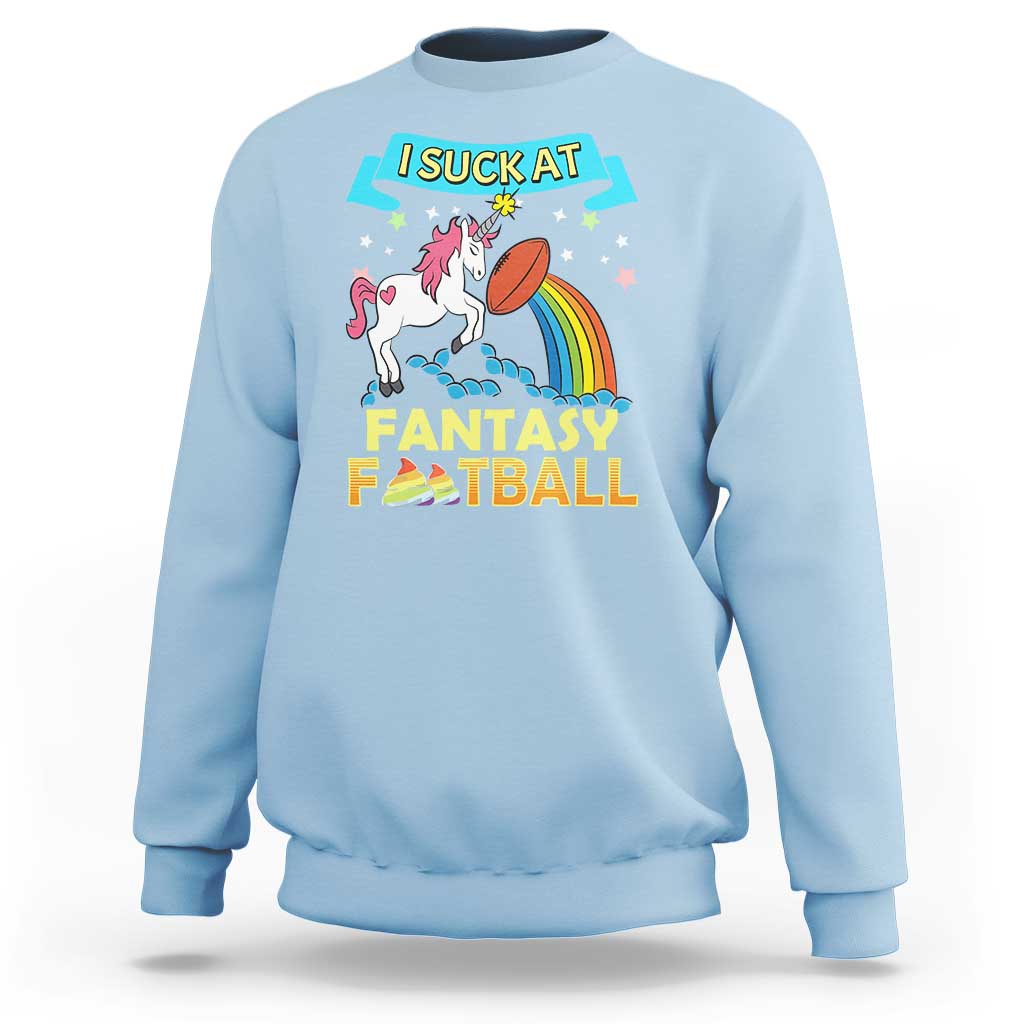 Funny I Suck At Fantasy Football Sweatshirt Unicorn Rainbow Loser - Wonder Print Shop