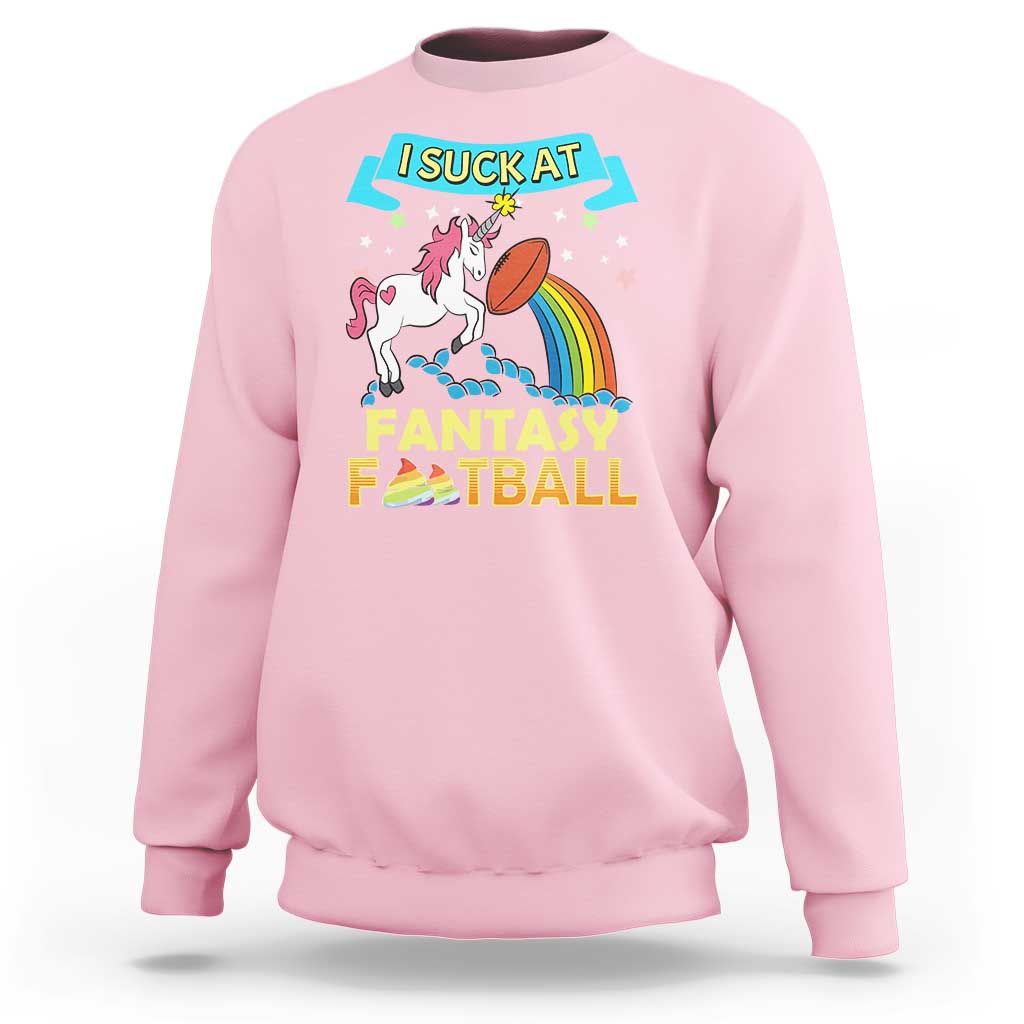 Funny I Suck At Fantasy Football Sweatshirt Unicorn Rainbow Loser - Wonder Print Shop