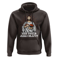 Funny Fantasy Football Hoodie Who Would Jesus Draft - Wonder Print Shop