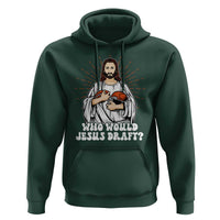 Funny Fantasy Football Hoodie Who Would Jesus Draft - Wonder Print Shop