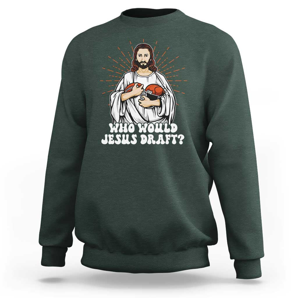 Funny Fantasy Football Sweatshirt Who Would Jesus Draft - Wonder Print Shop