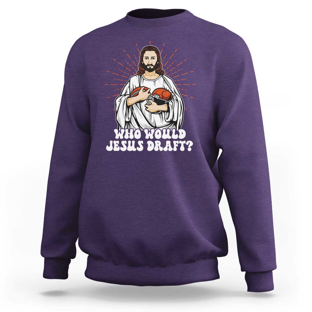 Funny Fantasy Football Sweatshirt Who Would Jesus Draft - Wonder Print Shop