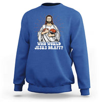 Funny Fantasy Football Sweatshirt Who Would Jesus Draft - Wonder Print Shop