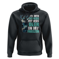 Funny Hunting Hoodie I'm Into Fitness Fit'Ness Deer In My Freezer Deer - Wonder Print Shop