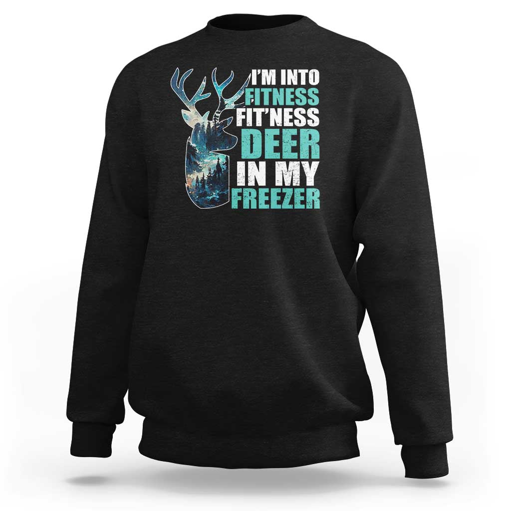 Funny Hunting Sweatshirt I'm Into Fitness Fit'Ness Deer In My Freezer Deer - Wonder Print Shop