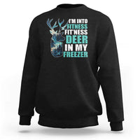 Funny Hunting Sweatshirt I'm Into Fitness Fit'Ness Deer In My Freezer Deer - Wonder Print Shop