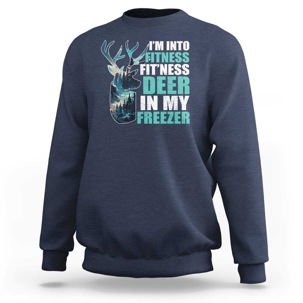 Funny Hunting Sweatshirt I'm Into Fitness Fit'Ness Deer In My Freezer Deer - Wonder Print Shop