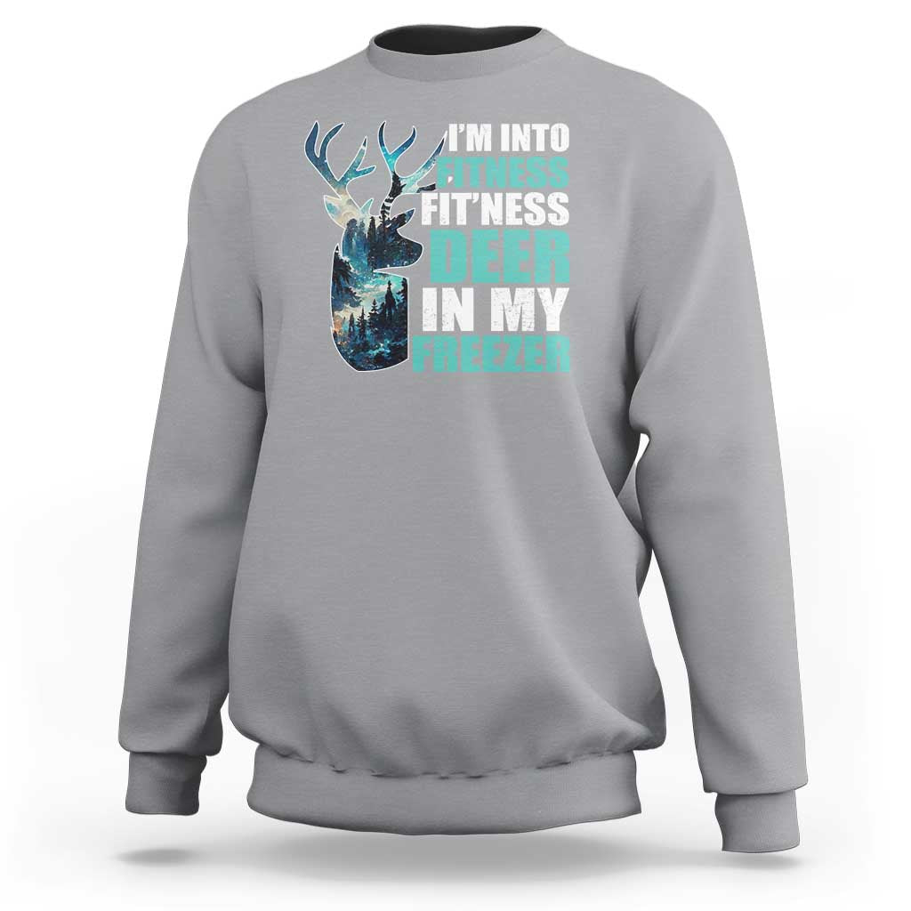 Funny Hunting Sweatshirt I'm Into Fitness Fit'Ness Deer In My Freezer Deer - Wonder Print Shop