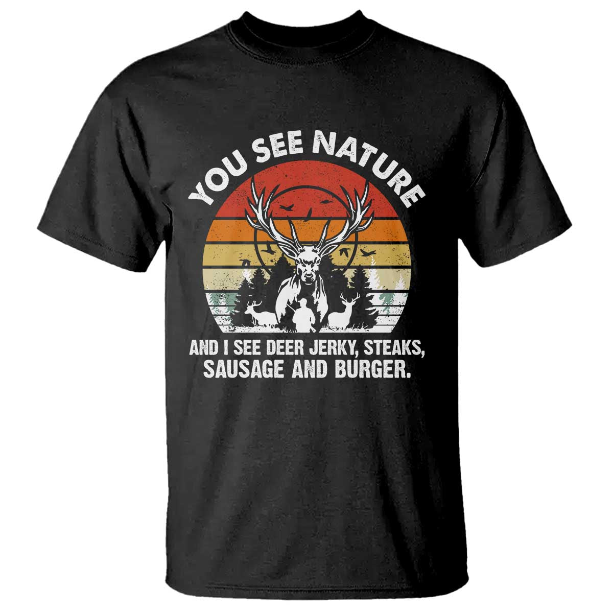 Funny Hunting T Shirt You See Nature I See Deer Jerky - Wonder Print Shop
